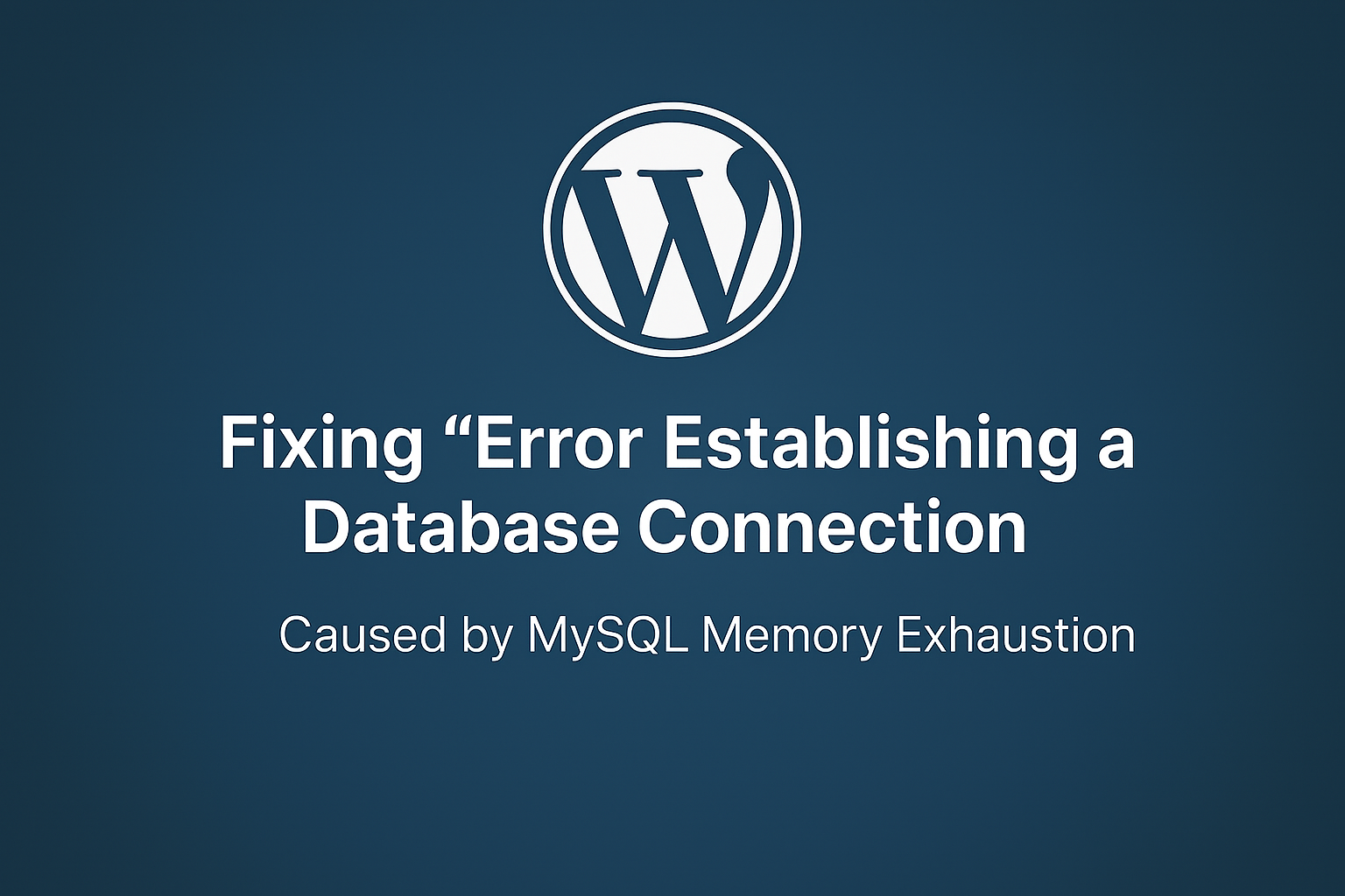 Fixing WordPress “Error Establishing a Database Connection”